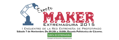 Evento Maker Extremadura 2015. I Encuentro de la Red Extremeña de Prototipado