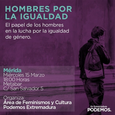 La Secretaría de Feminismos y el área de Cultura de Podemos Extremadura invitan a participar en un acto de Hombres por la Igualdad en Mérida