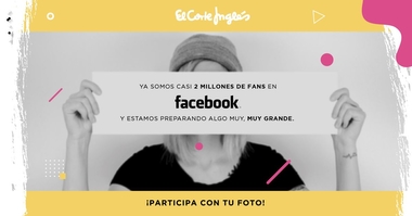 El Corte Inglés celebrará sus 2 millones de fans en Facebook y les invita a ser estrellas de su campaña