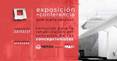 Hoy martes se inaugura la exposición de proyectos presentados a la rehabilitación de las Concepcionistas